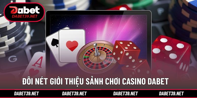 Tong Quan Casino Dabet Live